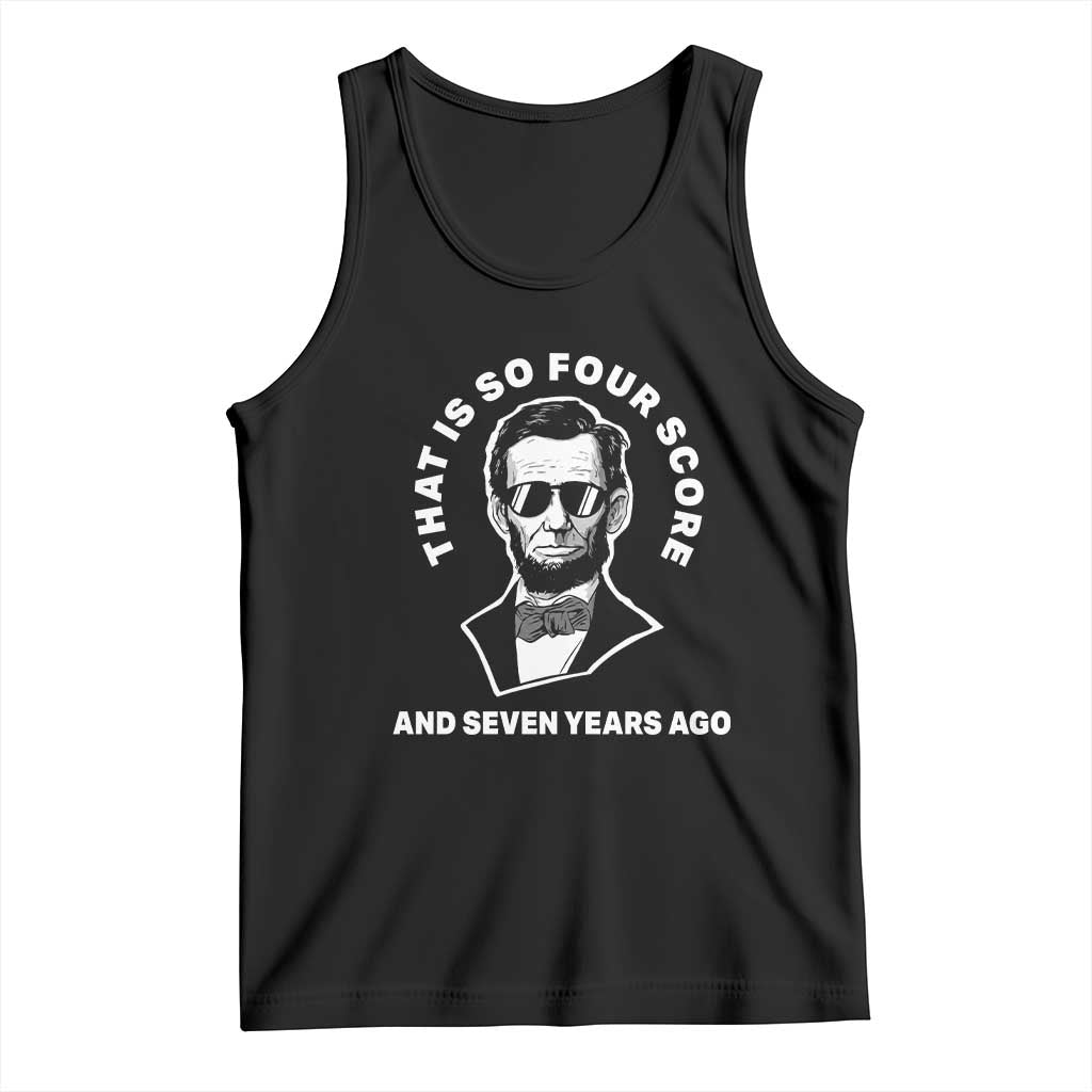 Abraham Lincoln Quote Tank Top That Is So Four Score And Seven Years Ago TS14 Black Print Your Wear
