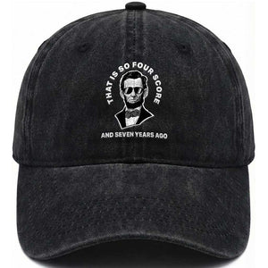 Abraham Lincoln Quote Washed Cotton Baseball Cap That Is So Four Score And Seven Years Ago TS14 Washed Cap Universal Fit Black Print Your Wear