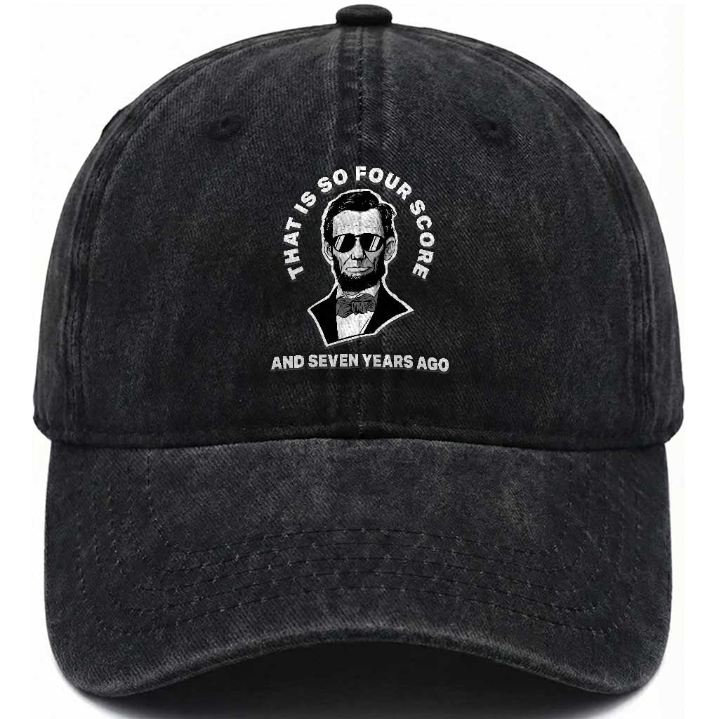 Abraham Lincoln Quote Washed Cotton Baseball Cap That Is So Four Score And Seven Years Ago TS14 Washed Cap Universal Fit Black Print Your Wear