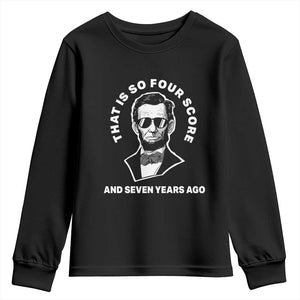 Abraham Lincoln Quote Youth Sweatshirt That Is So Four Score And Seven Years Ago TS14 Black Print Your Wear