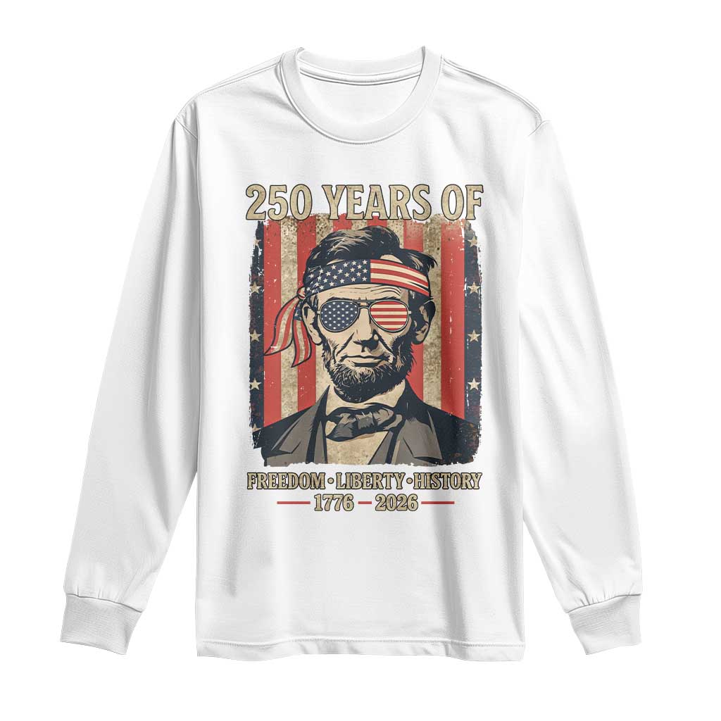 Abraham Lincoln Freedom Retro Long Sleeve Shirt 250 Years of Freedom Liberty History TS14 White Print Your Wear