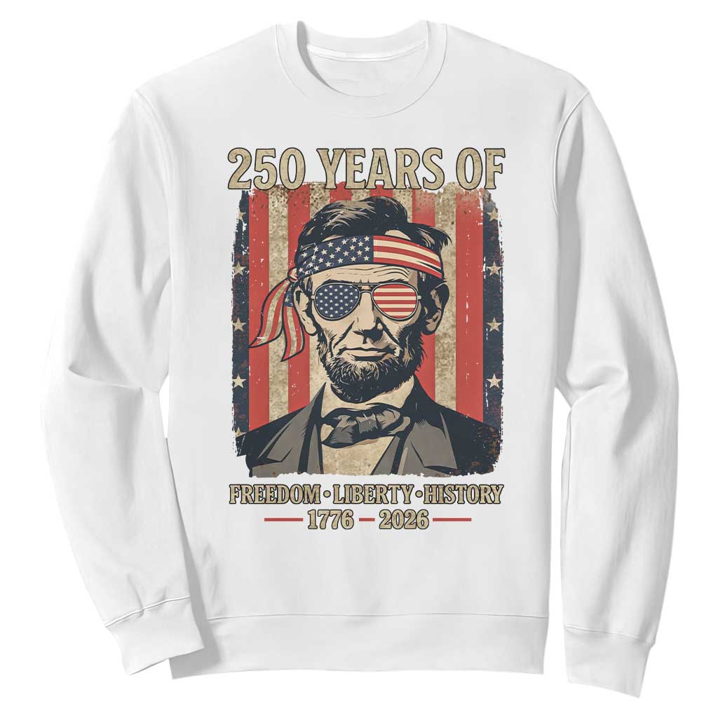 Abraham Lincoln Freedom Retro Sweatshirt 250 Years of Freedom Liberty History TS14 White Print Your Wear