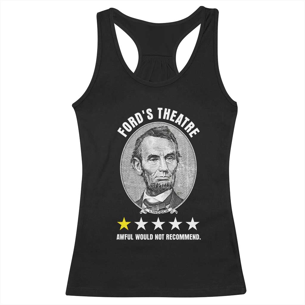 Abraham Lincoln History Teacher Racerback Tank Top Ford's Theatre Awful Would Not Recommend TS14 Black Print Your Wear