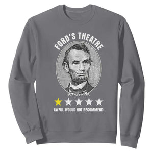 Abraham Lincoln History Teacher Sweatshirt Ford's Theatre Awful Would Not Recommend TS14 Charcoal Print Your Wear