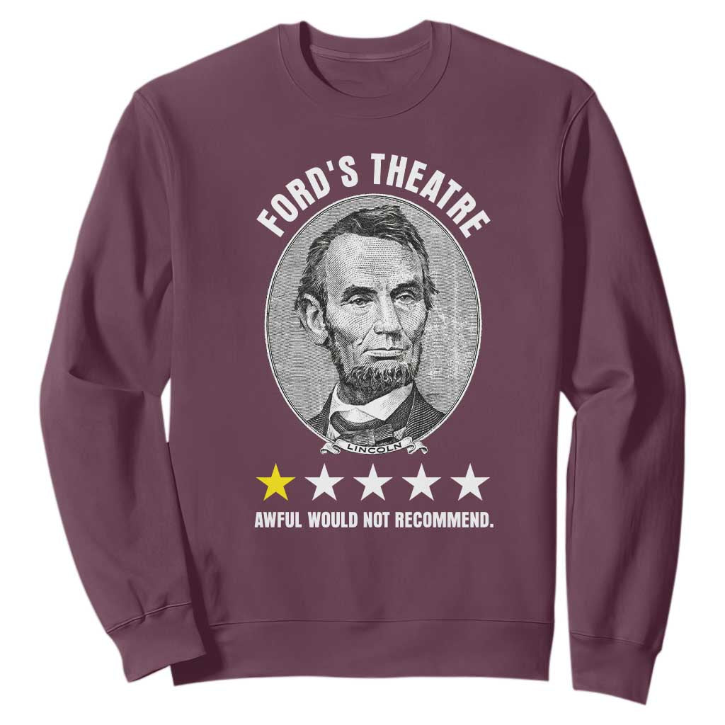 Abraham Lincoln History Teacher Sweatshirt Ford's Theatre Awful Would Not Recommend TS14 Maroon Print Your Wear