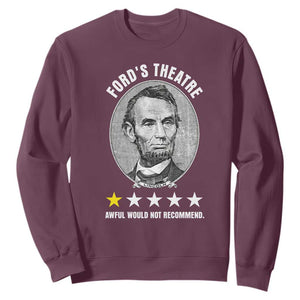Abraham Lincoln History Teacher Sweatshirt Ford's Theatre Awful Would Not Recommend TS14 Maroon Print Your Wear