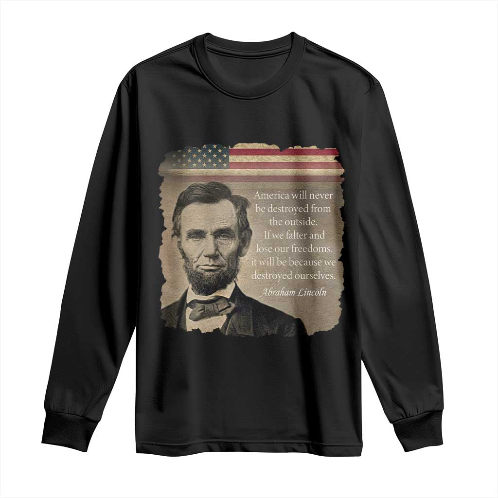 Abraham Lincoln Quote Long Sleeve Shirt - American History Teacher School Presidents Day Tee TS14 Black Print Your Wear