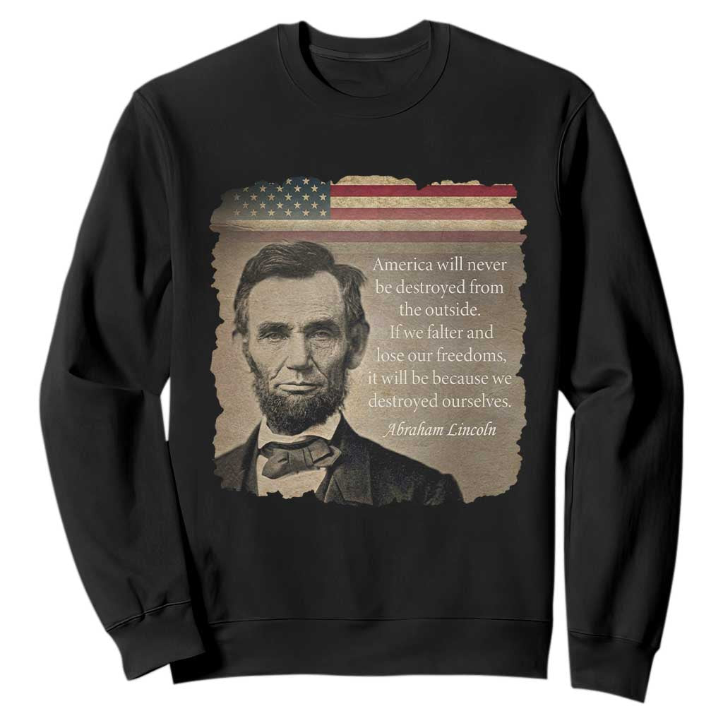 Abraham Lincoln Quote Sweatshirt American History Teacher School Presidents Day TS14 Black Print Your Wear