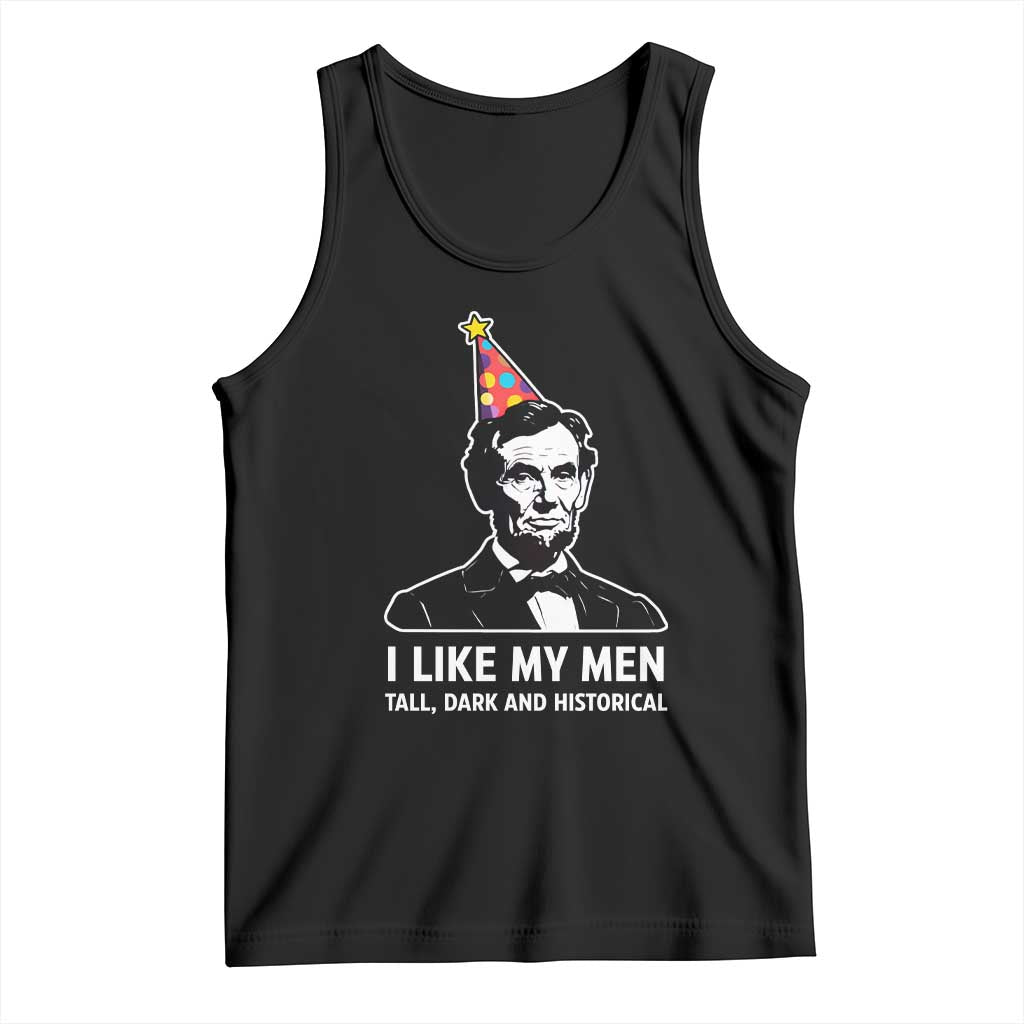 Abraham Lincoln American History Presidents Day Tank Top I Like My Men Tall Dark and Historical TS14 Black Print Your Wear