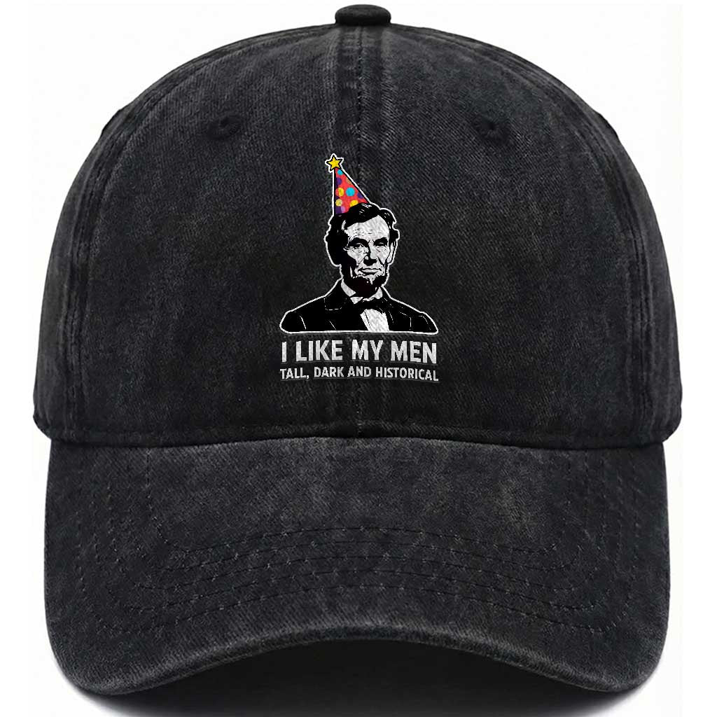Abraham Lincoln American History Presidents Day Washed Cotton Baseball Cap I Like My Men Tall Dark and Historical TS14 Washed Cap Universal Fit Black Print Your Wear