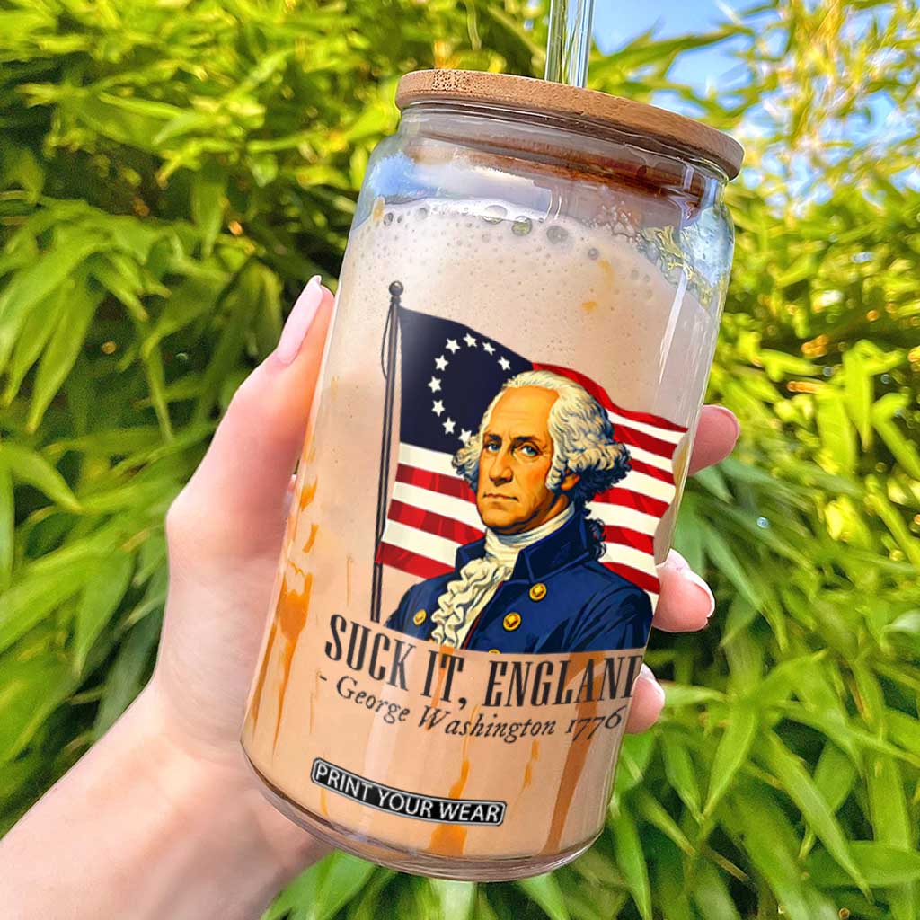Funny George Washington 1776 Glass Can 4th July Suck-It England TS14 White Print Your Wear