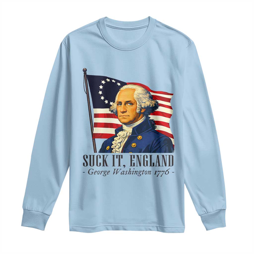 Funny George Washington 1776 Long Sleeve Shirt 4th July Suck-It England TS14 Light Blue Print Your Wear