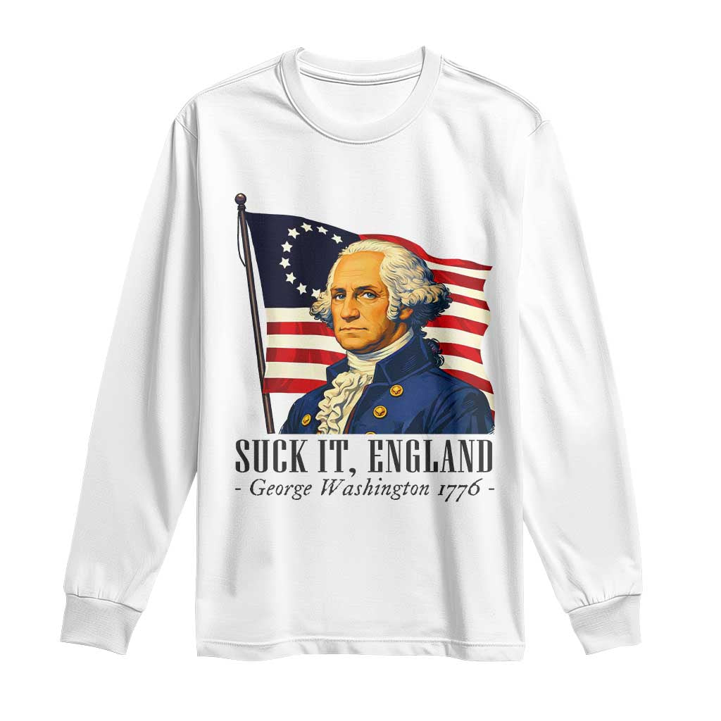 Funny George Washington 1776 Long Sleeve Shirt 4th July Suck-It England TS14 White Print Your Wear