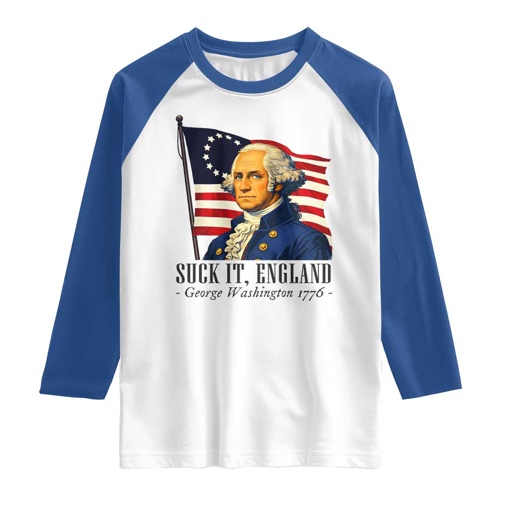 Funny George Washington 1776 Raglan Shirt 4th July Suck-It England TS14 White Royal Print Your Wear