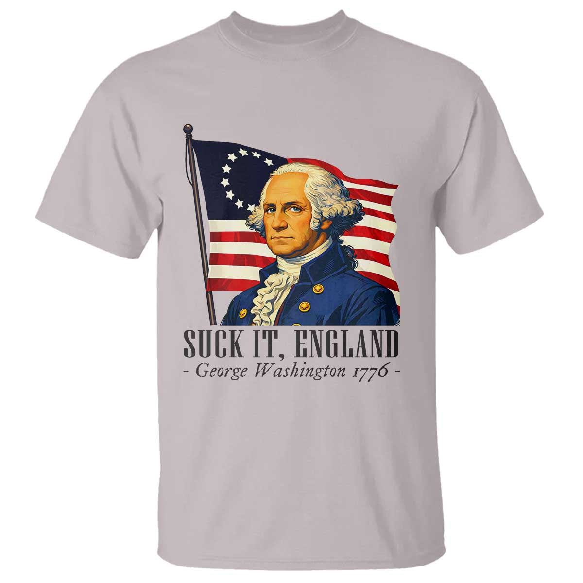 Funny George Washington 1776 T Shirt 4th July Suck-It England TS14 Ice Gray Print Your Wear