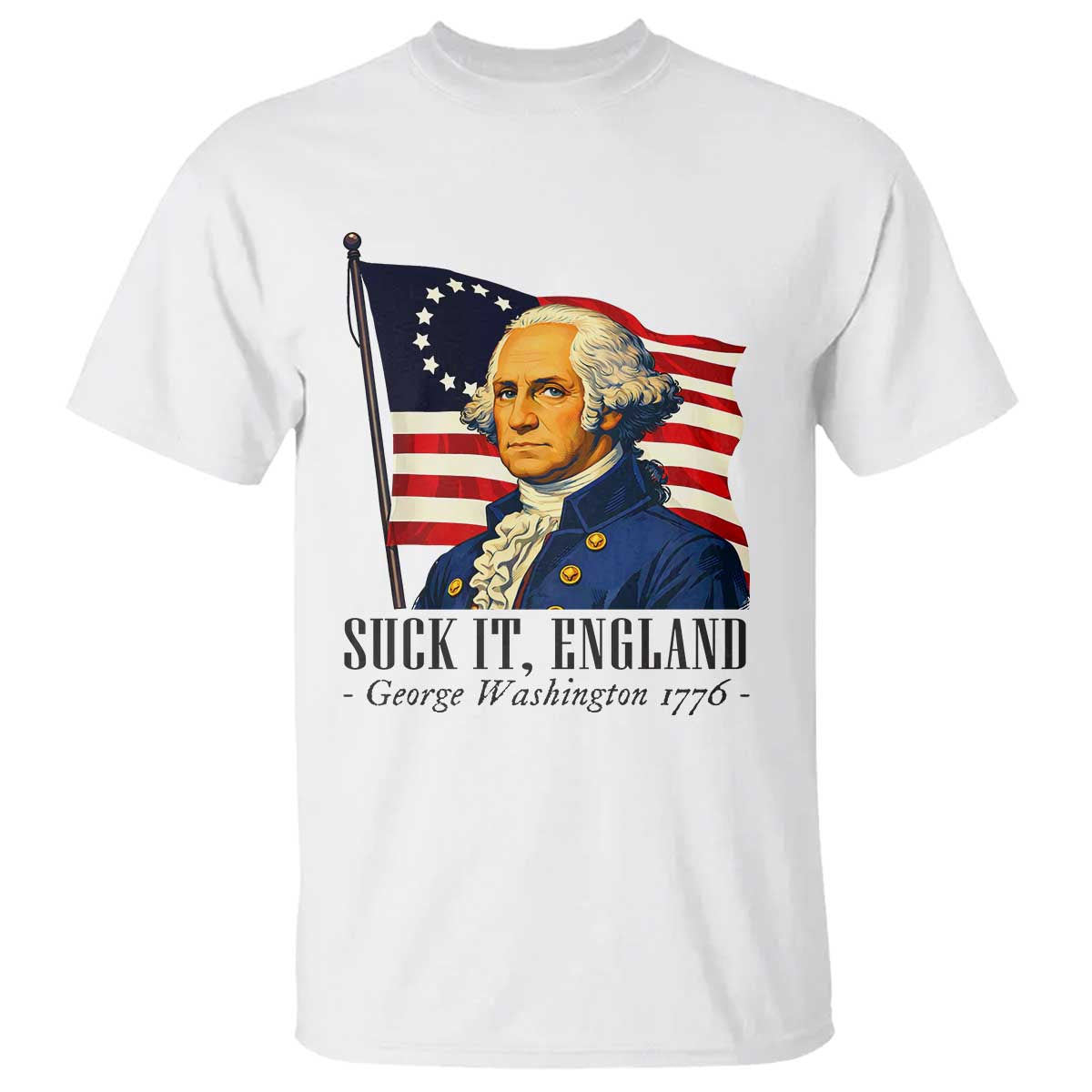 Funny George Washington 1776 T Shirt 4th July Suck-It England TS14 White Print Your Wear