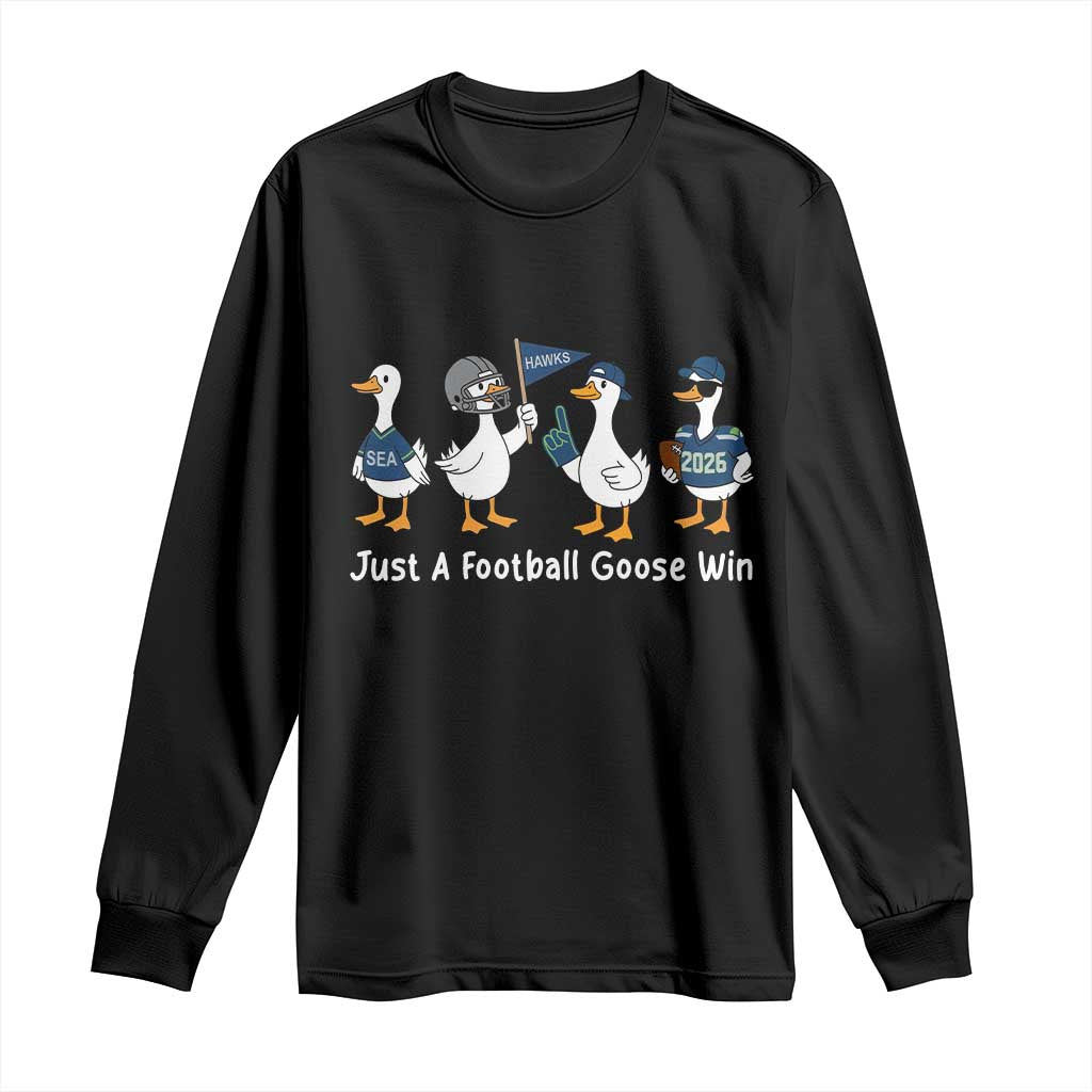 Seattle 2026 Long Sleeve Shirt Just A Football Goose Win TS14 Black Print Your Wear