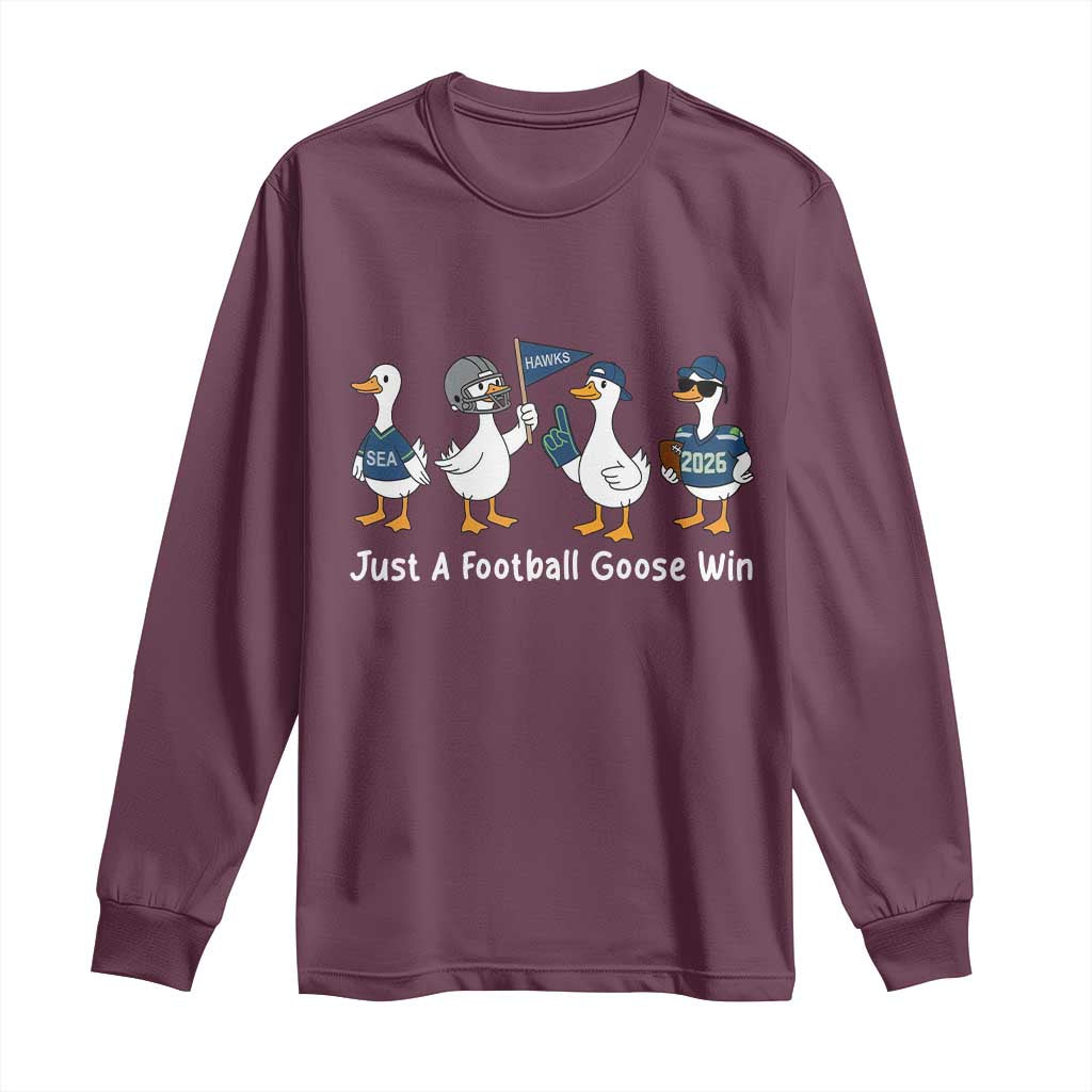 Seattle 2026 Long Sleeve Shirt Just A Football Goose Win TS14 Maroon Print Your Wear