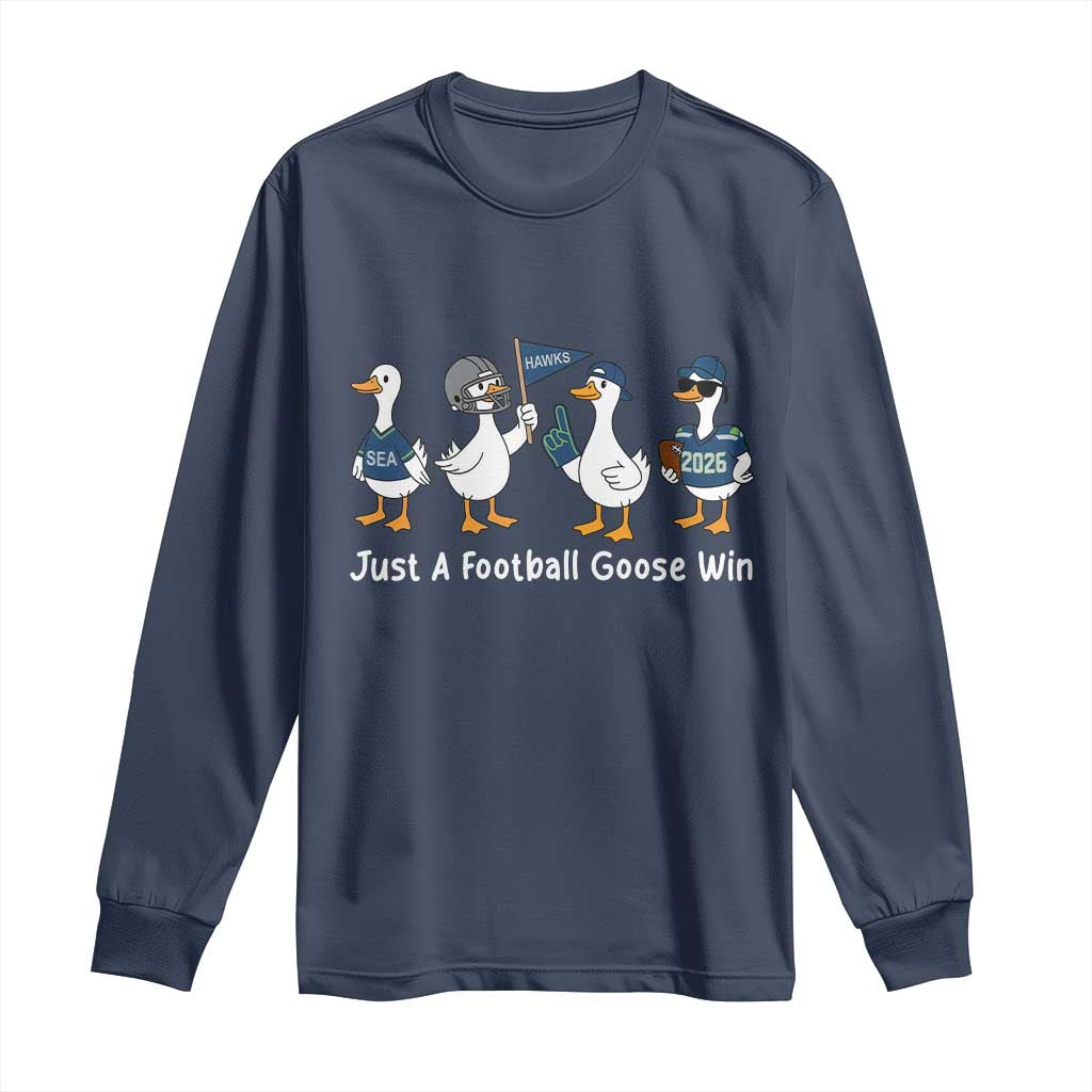 Seattle 2026 Long Sleeve Shirt Just A Football Goose Win TS14 Navy Print Your Wear