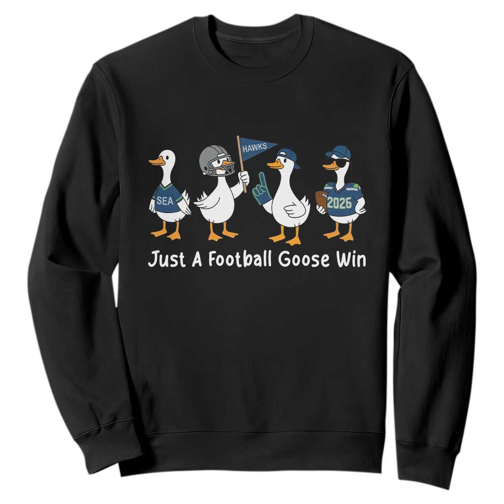 Seattle 2026 Sweatshirt Just A Football Goose Win TS14 Black Print Your Wear