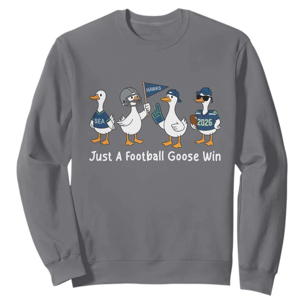 Seattle 2026 Sweatshirt Just A Football Goose Win TS14 Charcoal Print Your Wear