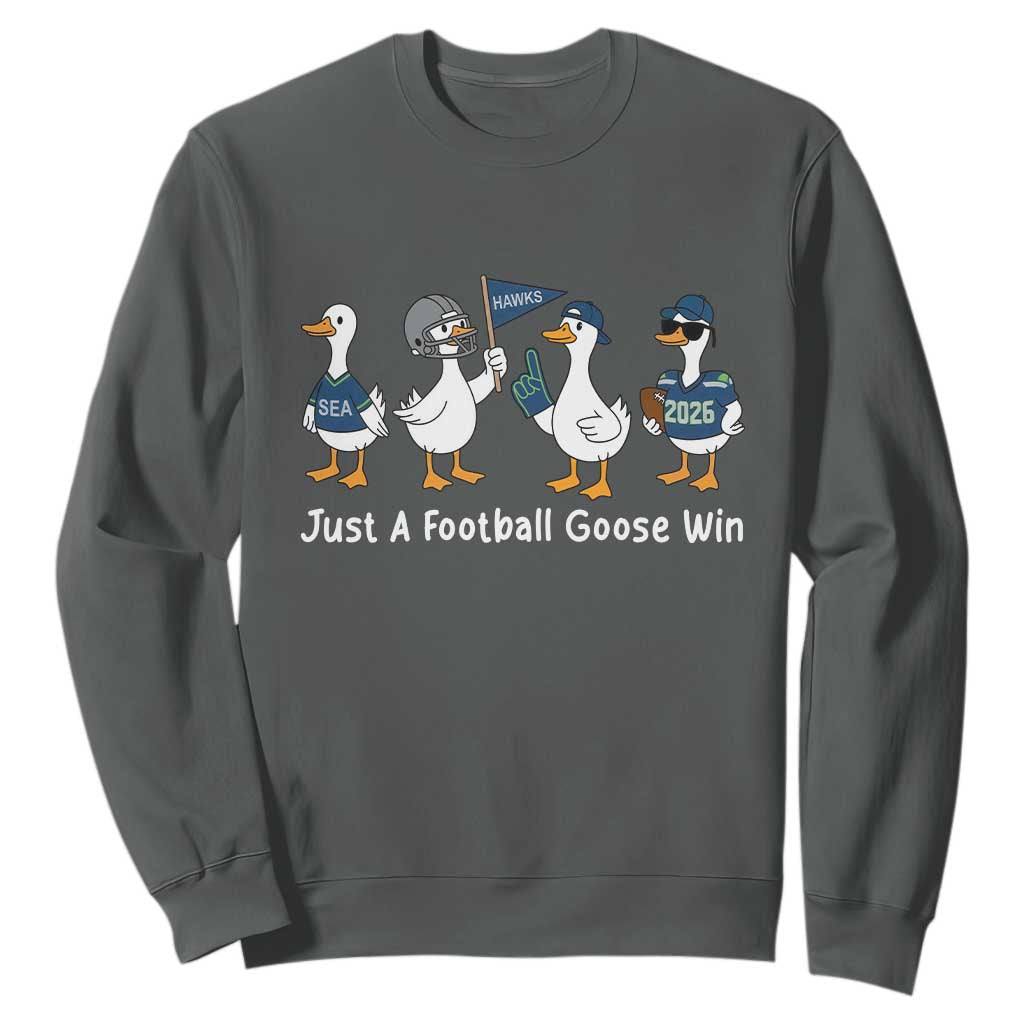 Seattle 2026 Sweatshirt Just A Football Goose Win TS14 Dark Heather Print Your Wear