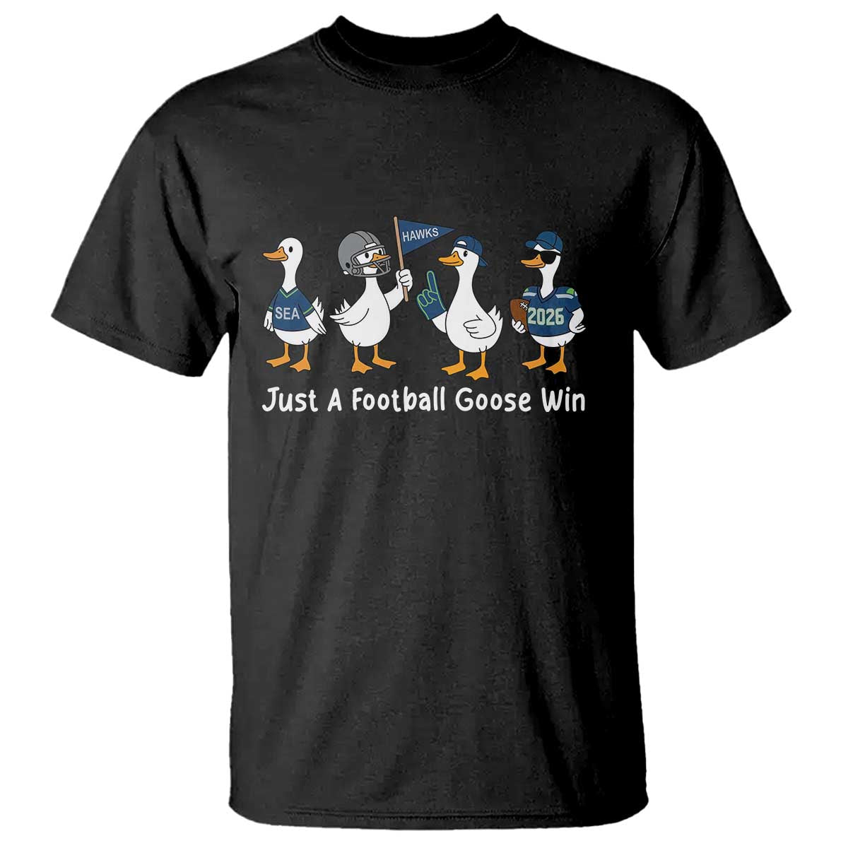 Seattle 2026 T Shirt Just A Football Goose Win TS14 Black Print Your Wear