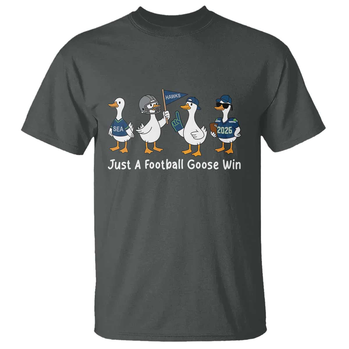 Seattle 2026 T Shirt Just A Football Goose Win TS14 Dark Heather Print Your Wear
