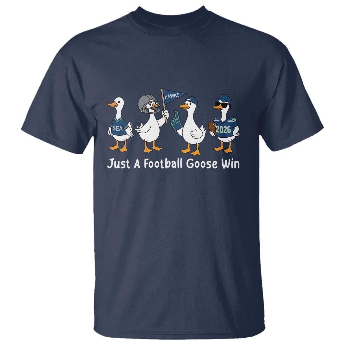 Seattle 2026 T Shirt Just A Football Goose Win TS14 Navy Print Your Wear