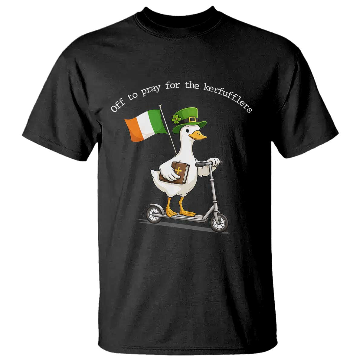 Funny Goose Christian St Patrick's Day T Shirt Off To Pray For The Kerfufflers TS14 Black Print Your Wear