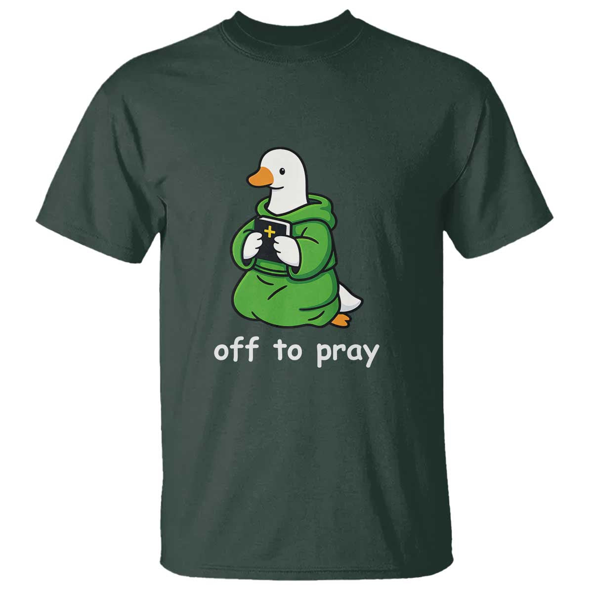 Christian Goose St Patrick's Day T Shirt Off To Pray TS14 Dark Forest Green Print Your Wear
