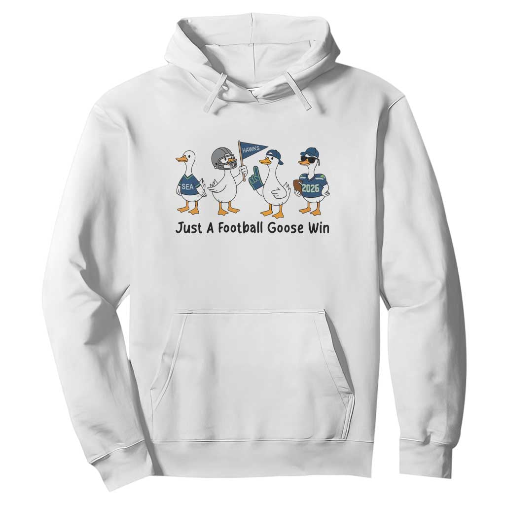 Funny Seattle 2026 Hoodie Just A Football Goose Win TS14 White Print Your Wear