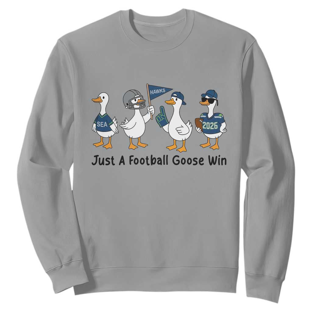 Funny Seattle 2026 Sweatshirt Just A Football Goose Win TS14 Sport Gray Print Your Wear
