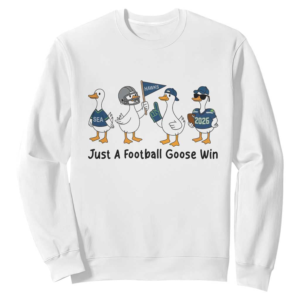 Funny Seattle 2026 Sweatshirt Just A Football Goose Win TS14 White Print Your Wear