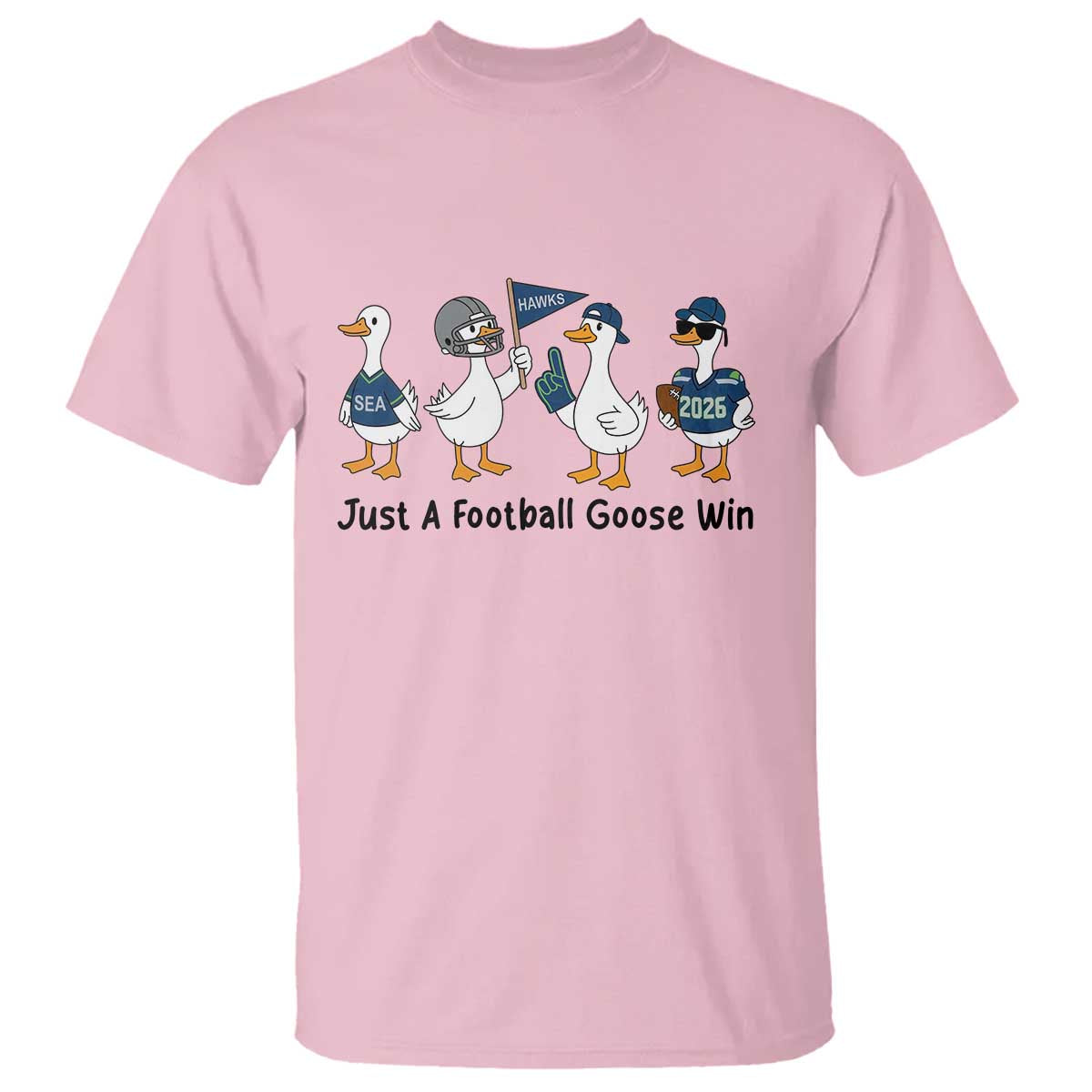 Funny Seattle 2026 T Shirt Just A Football Goose Win TS14 Light Pink Print Your Wear