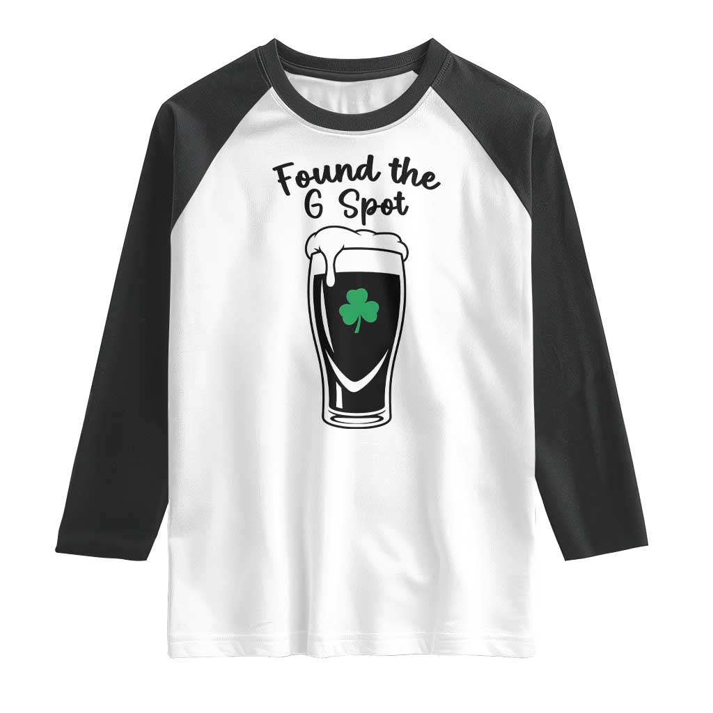 Funny St Patrick’s Day Beer Raglan Shirt Found The G Spot TS14 White Black Print Your Wear