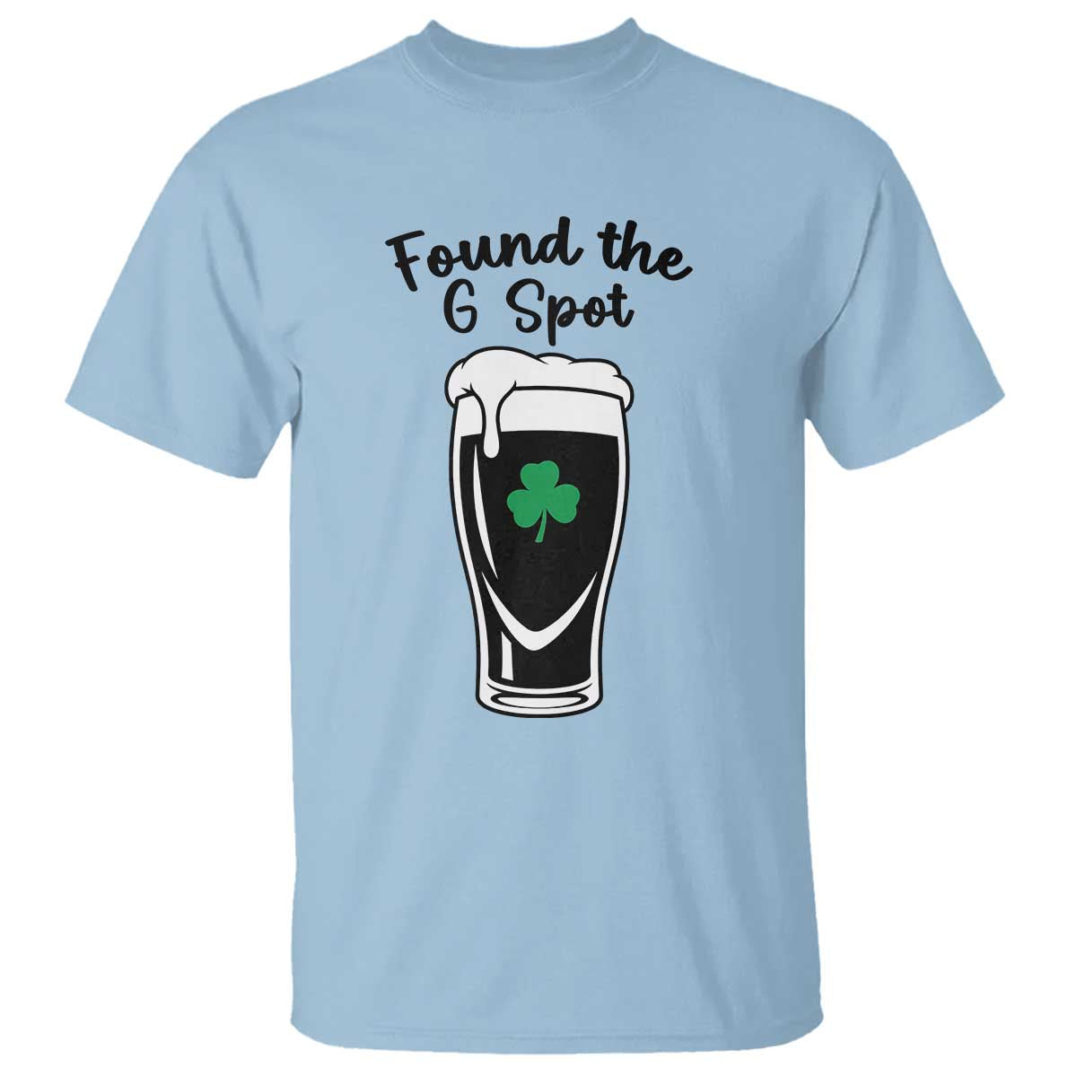Funny St Patrick’s Day Beer T Shirt Found The G Spot TS14 Light Blue Print Your Wear