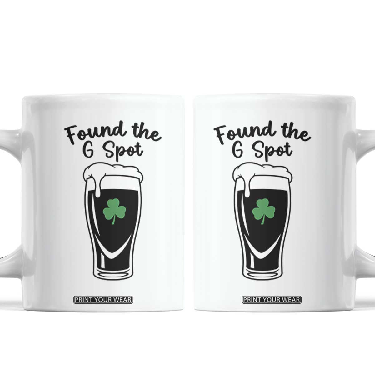 Funny St Patrick’s Day Beer Coffee Mug Found The G Spot TS14 White Print Your Wear