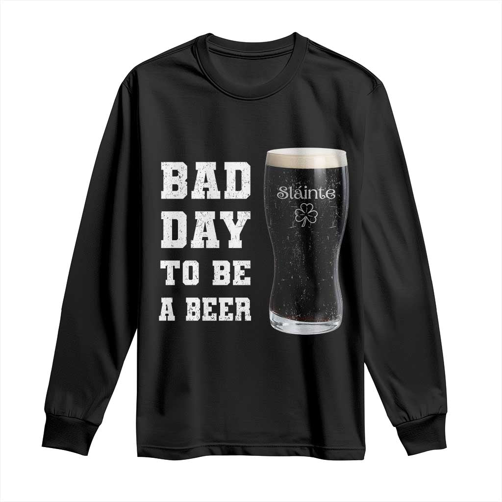 Irish Shamrock Beer Long Sleeve Shirt Bad Day To Be A Beer TS14 Black Print Your Wear