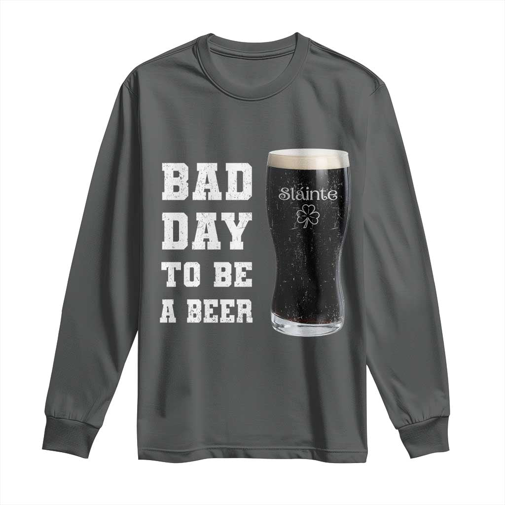 Irish Shamrock Beer Long Sleeve Shirt Bad Day To Be A Beer TS14 Dark Heather Print Your Wear