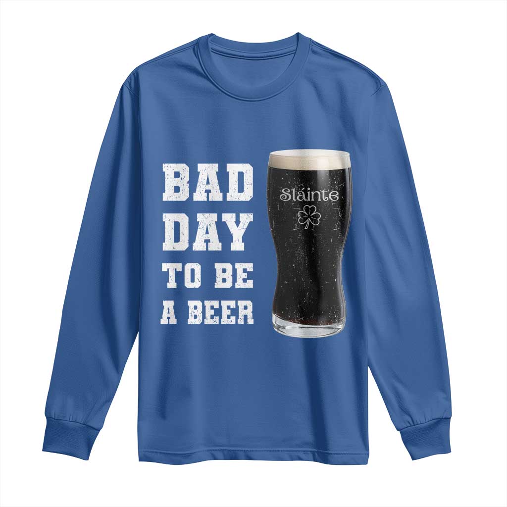 Irish Shamrock Beer Long Sleeve Shirt Bad Day To Be A Beer TS14 Royal Blue Print Your Wear