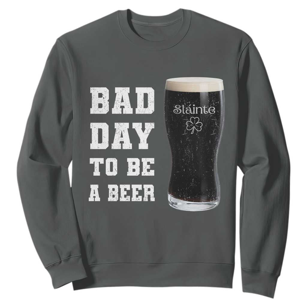 Irish Shamrock Beer Sweatshirt Bad Day To Be A Beer TS14 Dark Heather Print Your Wear