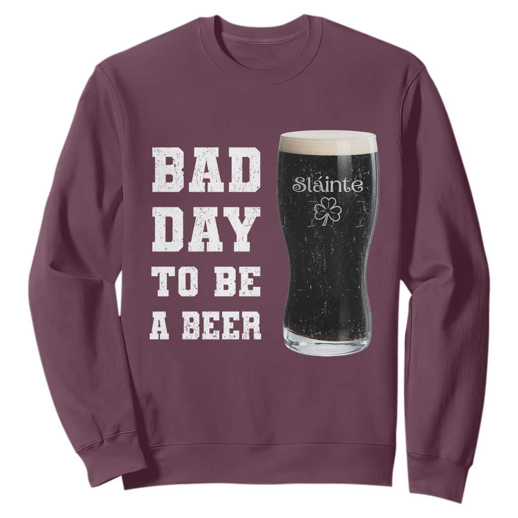 Irish Shamrock Beer Sweatshirt Bad Day To Be A Beer TS14 Maroon Print Your Wear