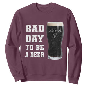 Irish Shamrock Beer Sweatshirt Bad Day To Be A Beer TS14 Maroon Print Your Wear