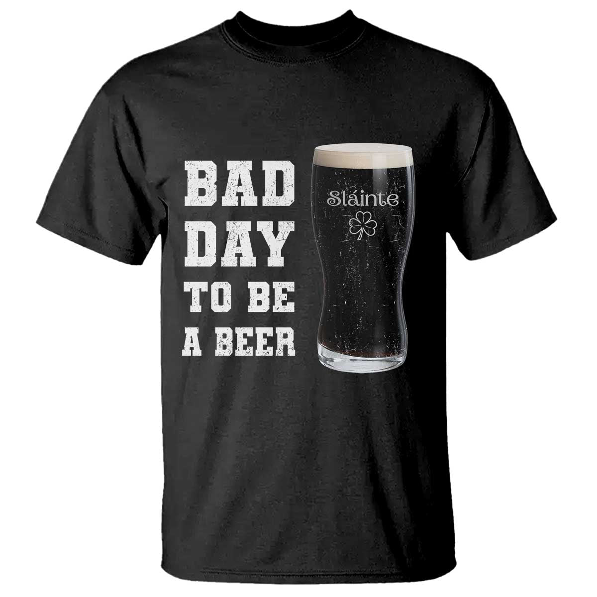 Irish Shamrock Beer T Shirt Bad Day To Be A Beer TS14 Black Print Your Wear