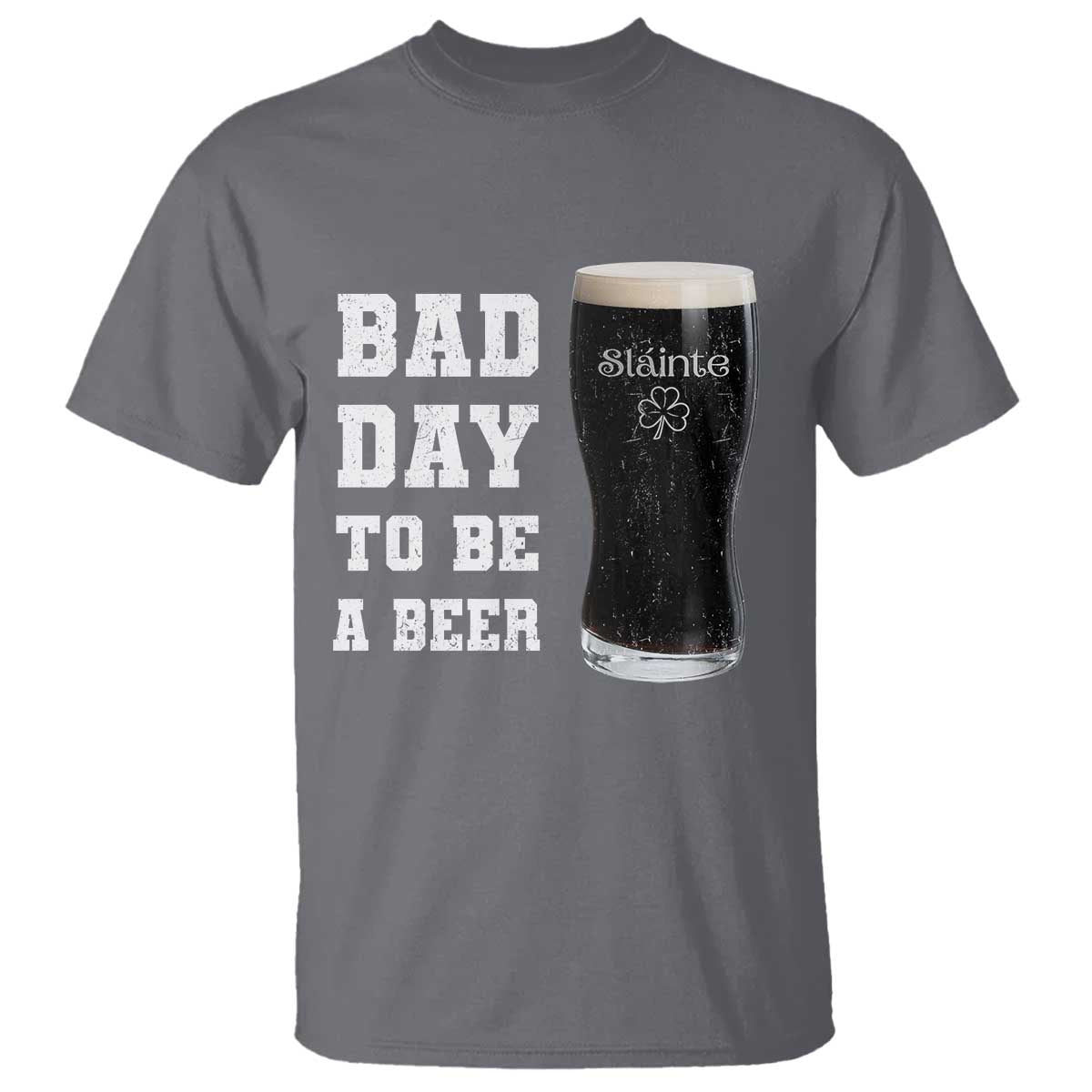Irish Shamrock Beer T Shirt Bad Day To Be A Beer TS14 Charcoal Print Your Wear