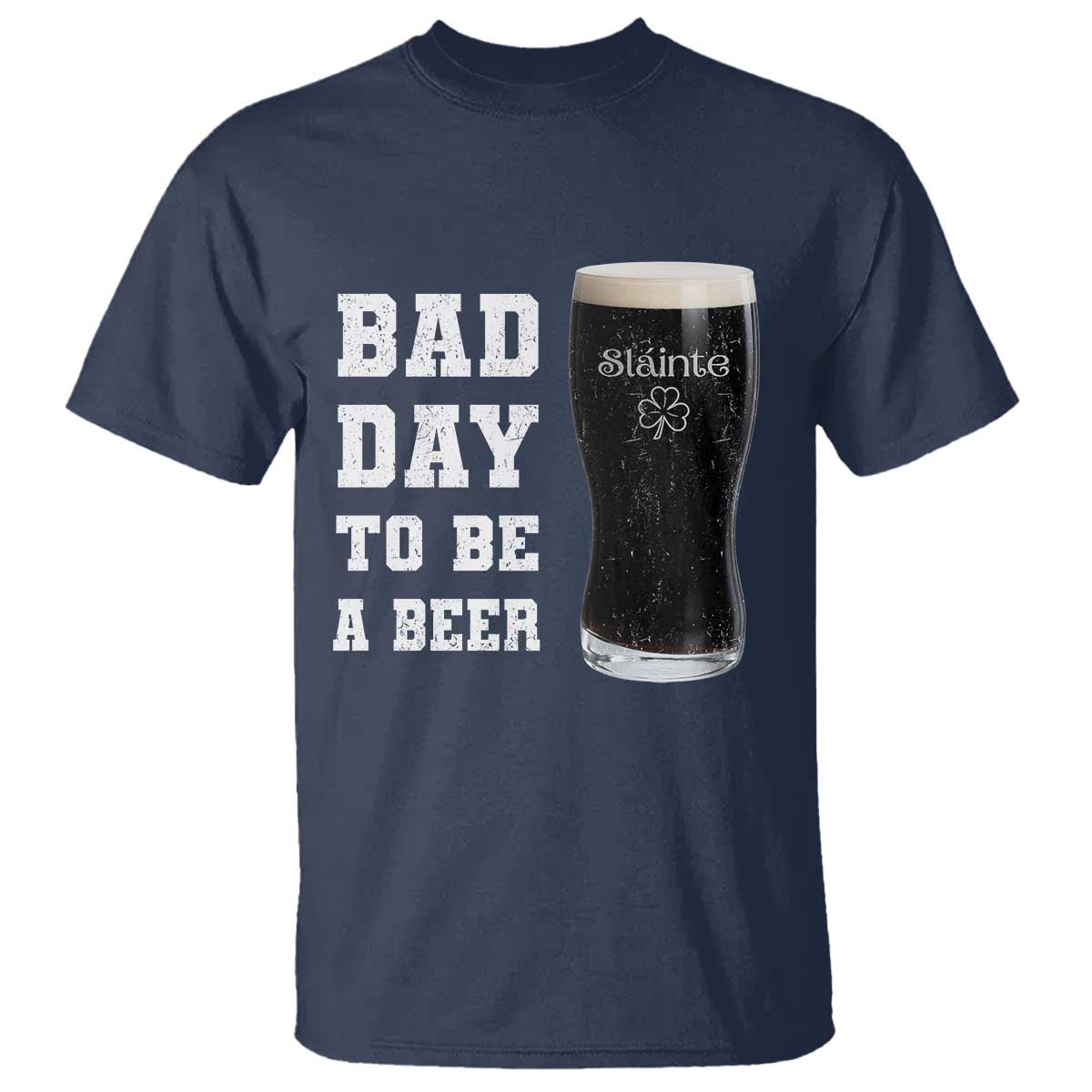 Irish Shamrock Beer T Shirt Bad Day To Be A Beer TS14 Navy Print Your Wear