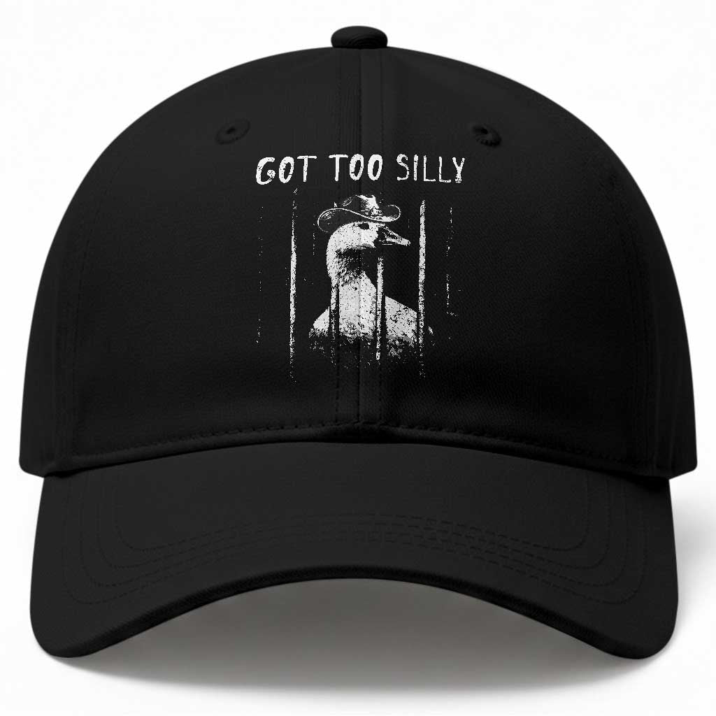 Got Too Silly Goose Meme Baseball Cap Funny Cowboy Goose Jailbird Prison TS14 Print Your Wear