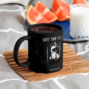 Got Too Silly Goose Meme Coffee Mug Funny Cowboy Goose Jailbird Prison TS14 Print Your Wear