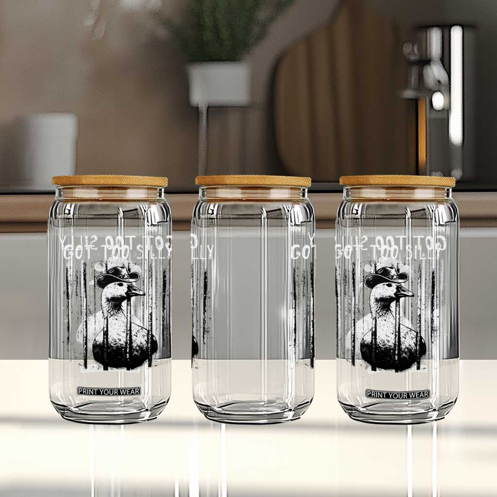 Got Too Silly Goose Meme Glass Can Funny Cowboy Goose Jailbird Prison TS14 Print Your Wear